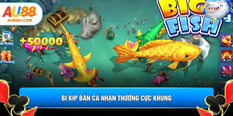 Bí kíp bắn cá nhận thưởng cực khủng