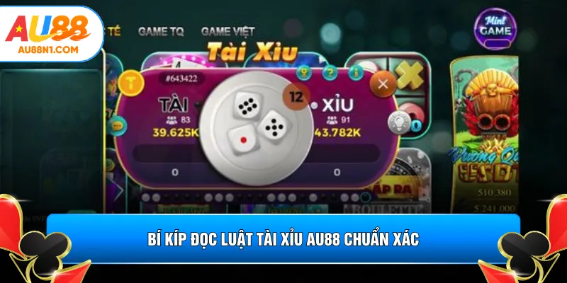 Bí kíp đọc luật tài xỉu AU88 chuẩn xác