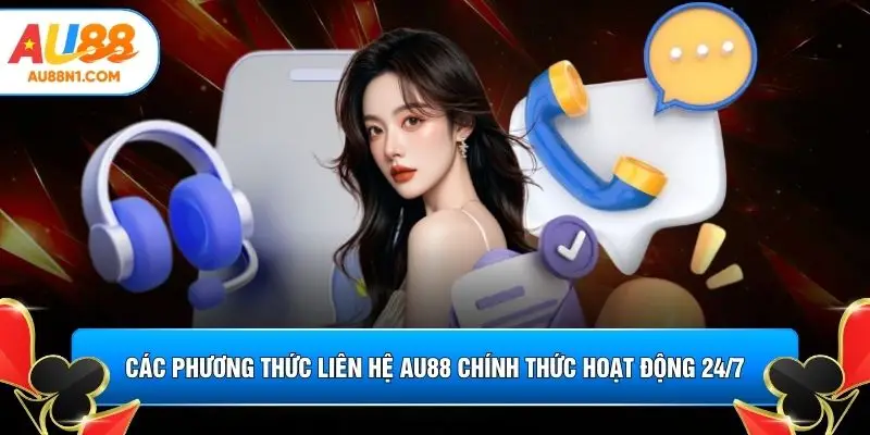 Các phương thức liên hệ AU88 chính thức hoạt động 24/7