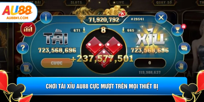 Chơi tài xỉu AU88 cực mượt trên mọi thiết bị