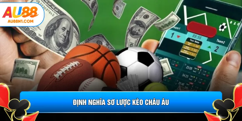 Định nghĩa sơ lược kèo châu Âu 