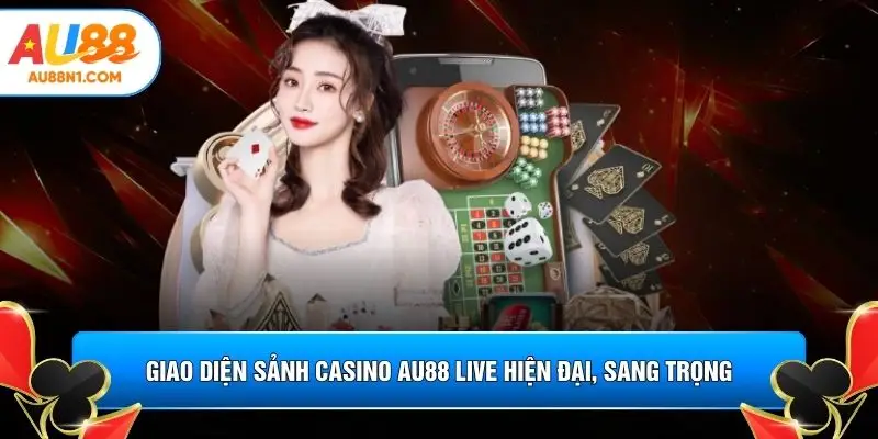 Giao diện sảnh casino AU88 Live hiện đại, sang trọng