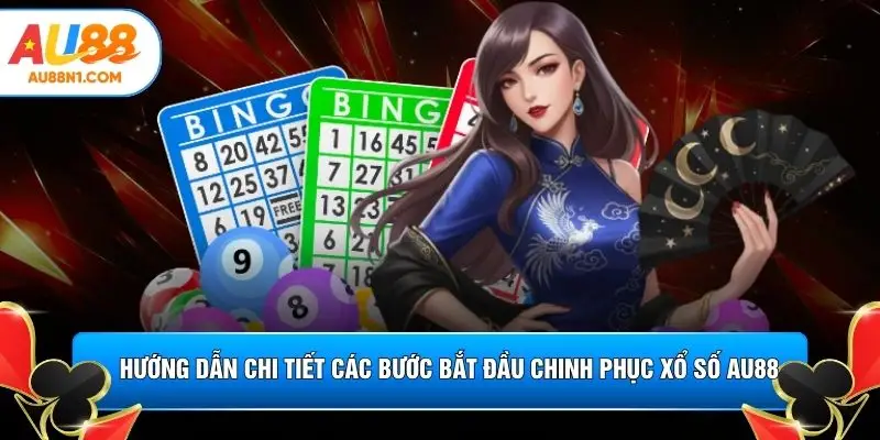 Hướng dẫn chi tiết các bước bắt đầu chinh phục xổ số AU88