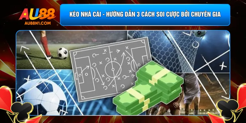 Kèo Nhà Cái - Hướng Dẫn 3 Cách Soi Cược Bởi Chuyên Gia