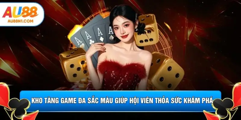 Kho tàng game đa sắc màu giúp hội viên thỏa sức khám phá 