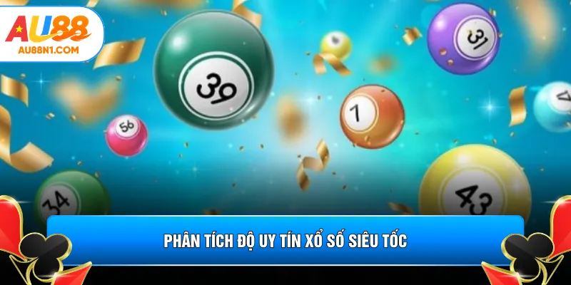 Phân tích độ uy tín xổ số siêu tốc