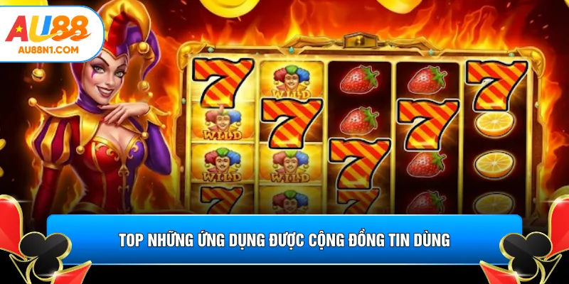 Top những ứng dụng được cộng đồng tin dùng